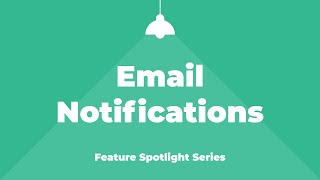 Email Notifications | Feature Spotlight