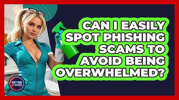 Can I Easily Spot Phishing Scams To Avoid Being Overwhelmed? - Get Rid Of Guide