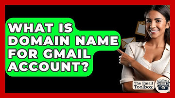 What Is Domain Name For Gmail Account? - TheEmailToolbox.com