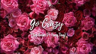 Chris Brown (Ft. Young Thug) - Go Crazy (Lyrics)