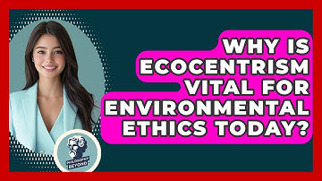 Why Is Ecocentrism Vital For Environmental Ethics Today? - Philosophy Beyond