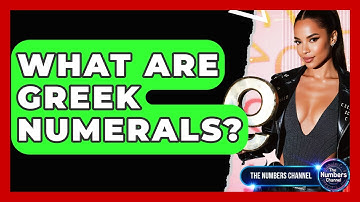 What Are Greek Numerals? - The Numbers Channel