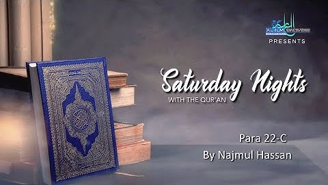 Saturday Nights Para 22 C - Surah Saba Ayah 31 - 54 & Surah Fatir Ayah 1 - 14 | July 23, 2022
