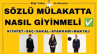 SÖZLÜ MÜLAKATTA NASIL GİYİNMELİYİM ✅EN DOĞRSU✅MÜLAKATTA SAÇ SAKAL KIYAFET TAKI MAKYAJ NASIL OLMALI ✅