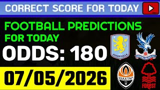 TODAY CORRECT SCORE PREDICTIONS 07/05/2026/FOOTBALL PREDICTIONS TODAY/SOCCER BETTING TIPS/SURE WIN.