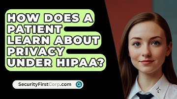 How Does A Patient Learn About Privacy Under HIPAA? - SecurityFirstCorp.com