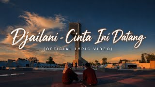 Djailani - Cinta Ini Datang (Official Lyric Video)