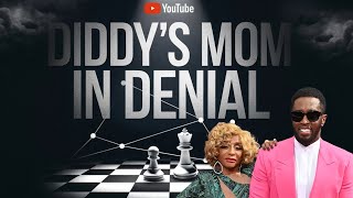 Diddy's Mom Remains In Denial That Her Son Is Evil