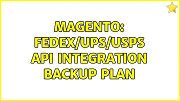 Magento: Fedex/UPS/USPS API Integration Backup Plan