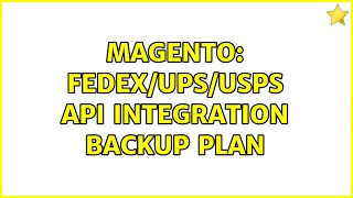 Magento: Fedex/UPS/USPS API Integration Backup Plan