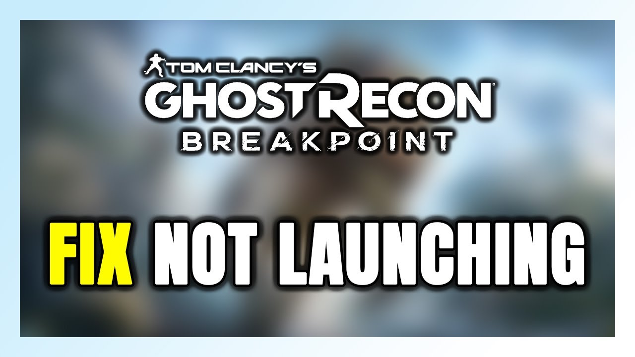 How to FIX Ghost Recon Breakpoint Not Launching/Won't Launch - YouTube