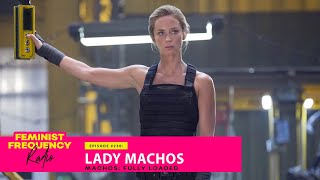 LADY MACHOS | Machos: Fully Loaded, episode 5 | FFR 230