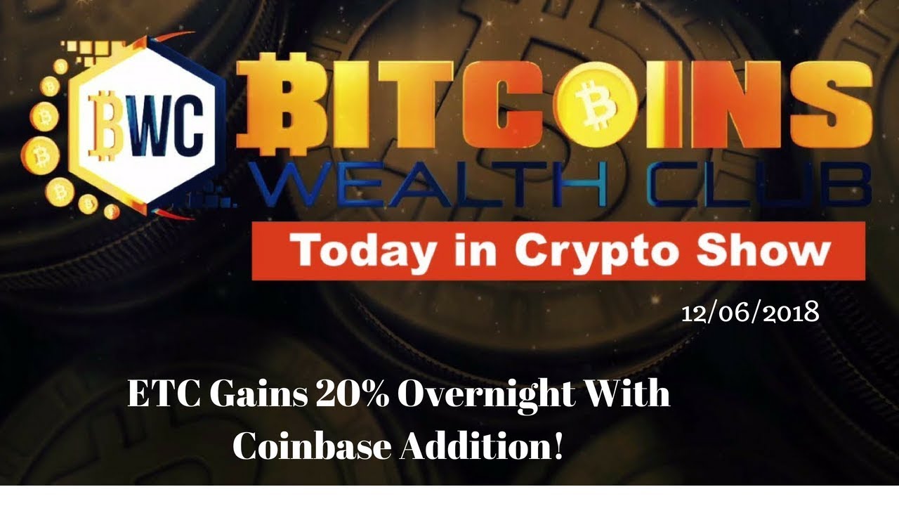 ETC Price Jumps  20% Gains Overnight With Coinbase Addition... Today In Crypto Show 12/06