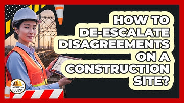 How To De-Escalate Disagreements On A Construction Site?