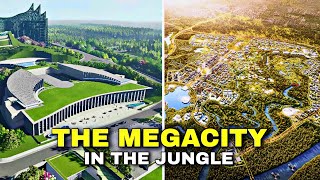 Discover The 35 Billion Megacity Of Nusantara In The Jungle