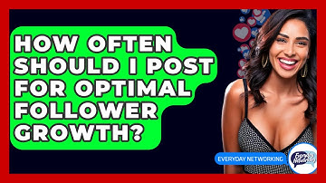 How Often Should I Post For Optimal Follower Growth? - Everyday-Networking