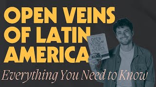Everything You Need to Know About Eduardo Galeano’s “Open Veins of Latin America”