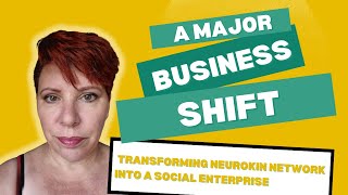 A Major Shift: Transforming Neurokin Network Into a Social Enterprise