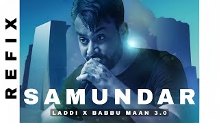 Samundar Babbu Maan Remix / Refix Laddi x Babbu Maan Samundar New Punjabi Songs Lofi Trap