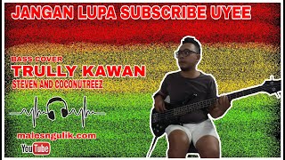 Download Lagu BASS COVER || STEVEN AND COCONUTREEZ - TRULLY KAWAN MP3