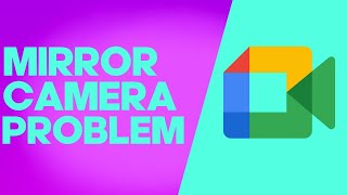 How To Fix and Solve Google Meet inverted Camera on Any Android Phone - App Problem
