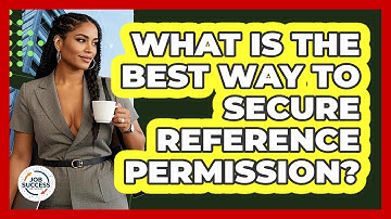 What Is The Best Way To Secure Reference Permission? - Job Success Network