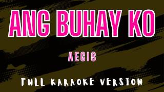 Ang Buhay Ko - Aegis (Full 4K HD Karaoke) @karaokemissinglyrics