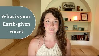 What is your earth-given voice?