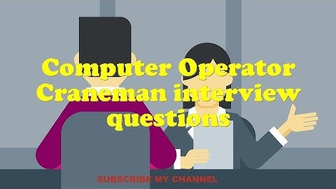 Computer Operator Craneman interview questions