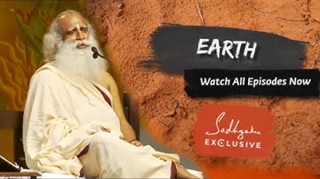 Earth - Sadhguru Exclusive