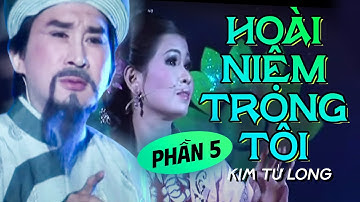 RẠNG NGỌC CÔN SƠN - KIM TỬ LONG, HỒ NGỌC TRINH | HOÀI NIỆM TRONG TÔI - PHẦN 5