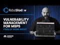 Vulnerability Management for MSPs – Finally Done Right (Roboshadow)