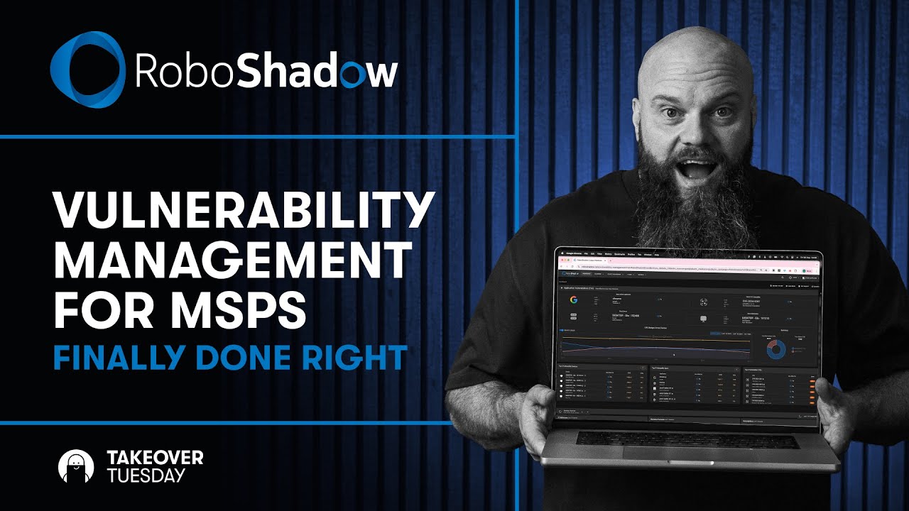 Jonathan Edwards (Bearded 365 Guy) reviews RoboShadow vulnerability management for MSPs