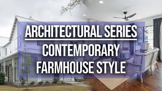 Contemporary Farmhouse Style | Architecture Series