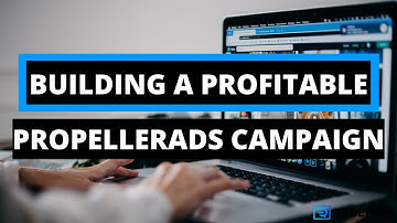 Watch Me Build A Profitable Propeller Ads Push Traffic Campaign