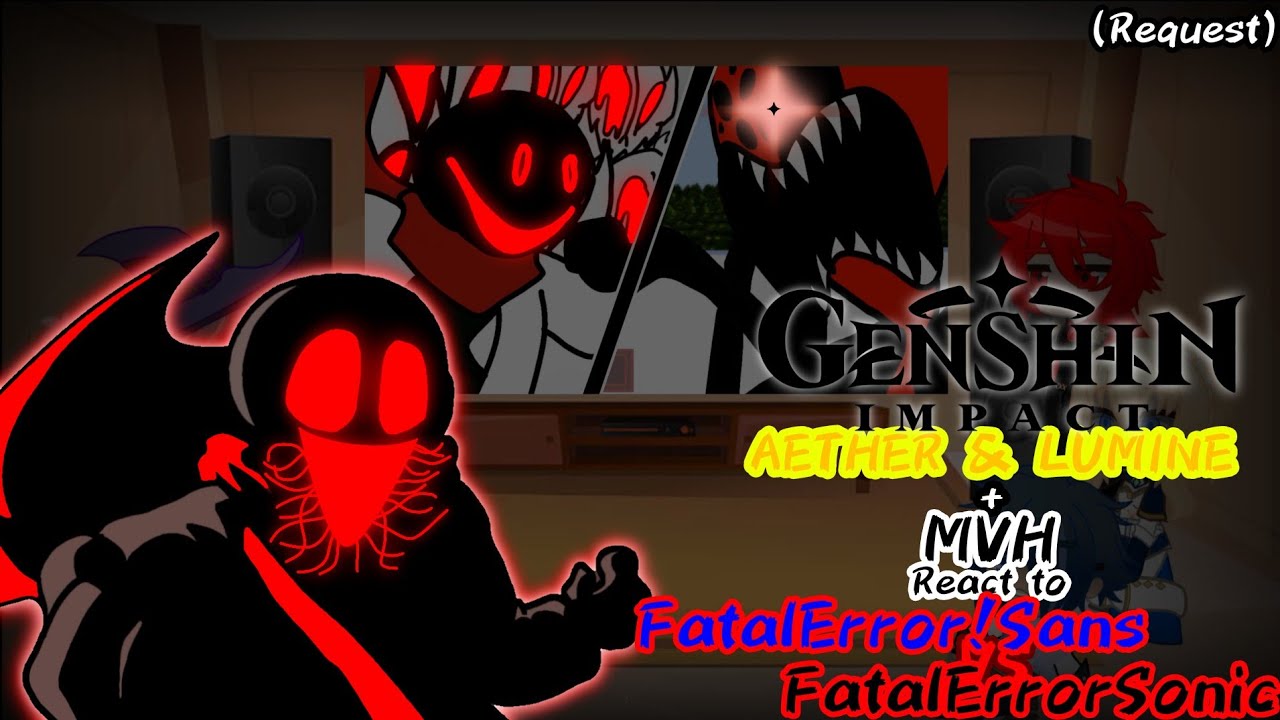 [G.I]Aether&Lumine+MVH React to FatalError!Sans Vs FatalErrorSonic (Request)