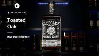 Rapid Review: Bluegrass Distillers Toasted Oak