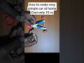 how to make very simple car at home cost only 10 rs #diy