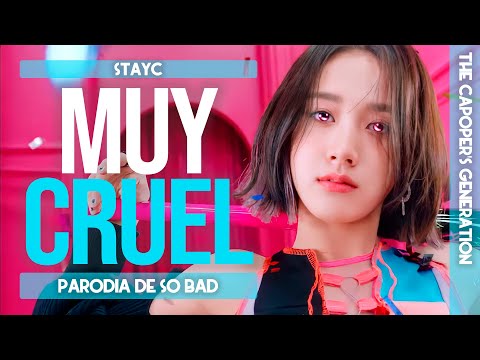 The Capoper's Generation / STAYC - MUY CRUEL (Parodia de SO BAD)