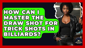 How Can I Master The Draw Shot For Trick Shots In Billiards? - Billiards Hustlers