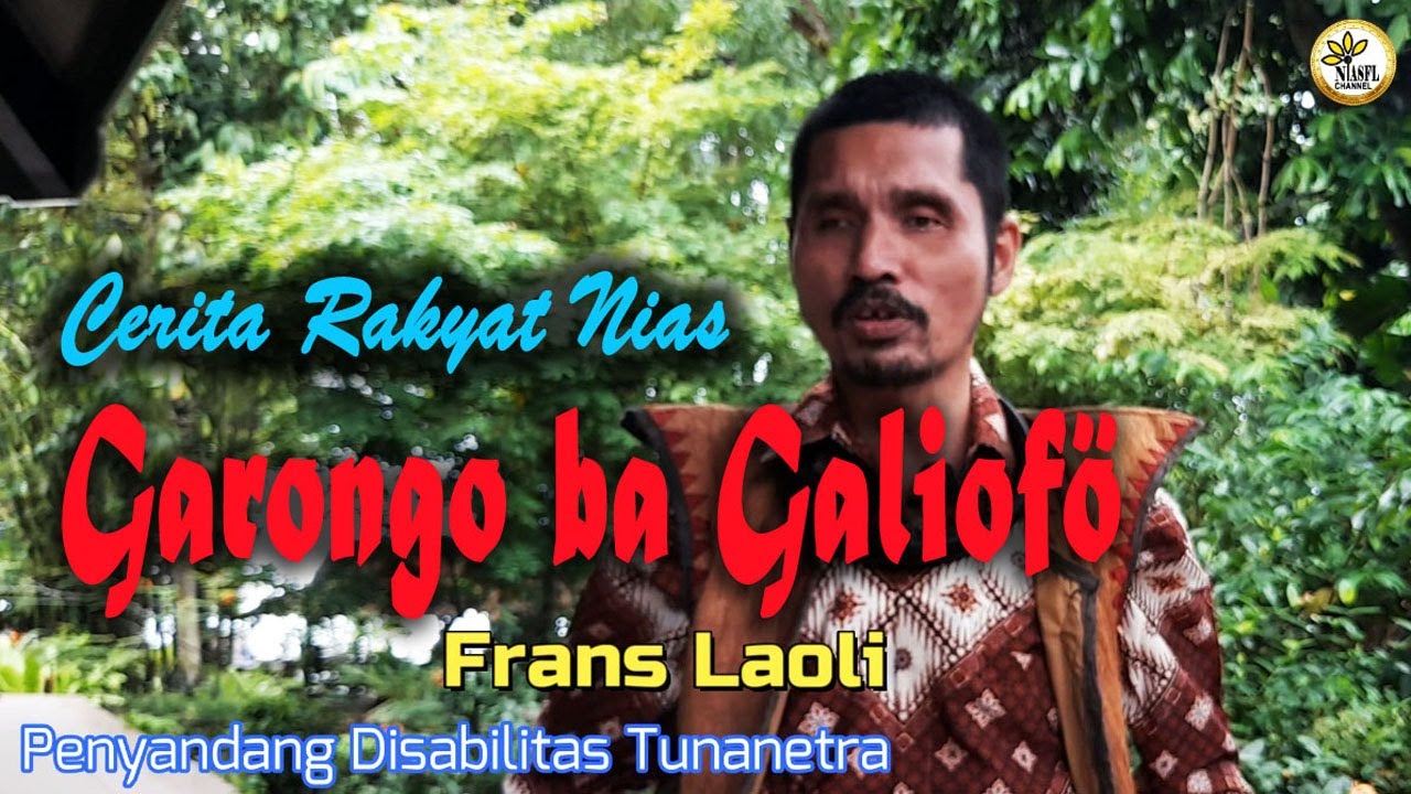 Garongo Cerita Rakyat Nias ǁTunanetra ǁ GARONGO - GALIDO - YouTube