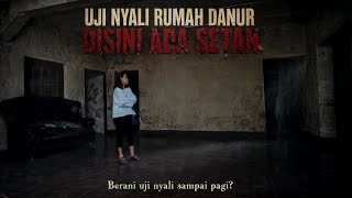 BERANI NONTON ⁉️ NEKAT UJI NYALI DIRUMAH DANUR | KOMUNIKASI SAMA SETAN