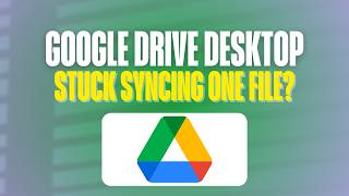 Google Drive Desktop Stuck Syncing One File? 2026 Fix