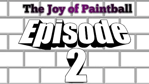 The Joy of Paintball Episode 2