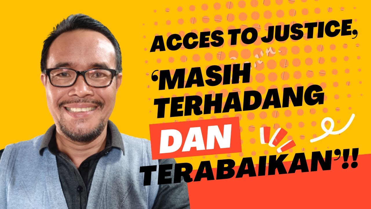 ⚫ Acces to Justice, 'Masih Terhadang dan Terabaikan'‼️