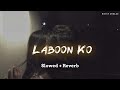 Laboon ko  slowed  reverb  kk