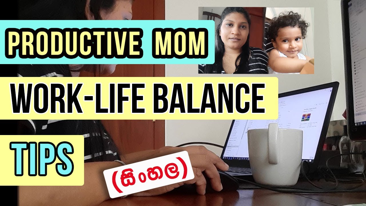 Work-Life Balance | With a Toddler | 10 Tips & Tricks (සිංහල) | බබා ...