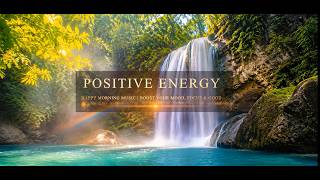 POSITIVE ENERGY ☀️ Happy Morning Music  Boost Your Mood, Focus & Good Vibes