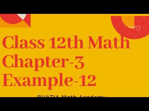 Class 12 Math Chapter 3 Example 12