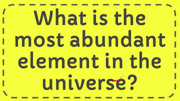 What is the most abundant element in the universe?